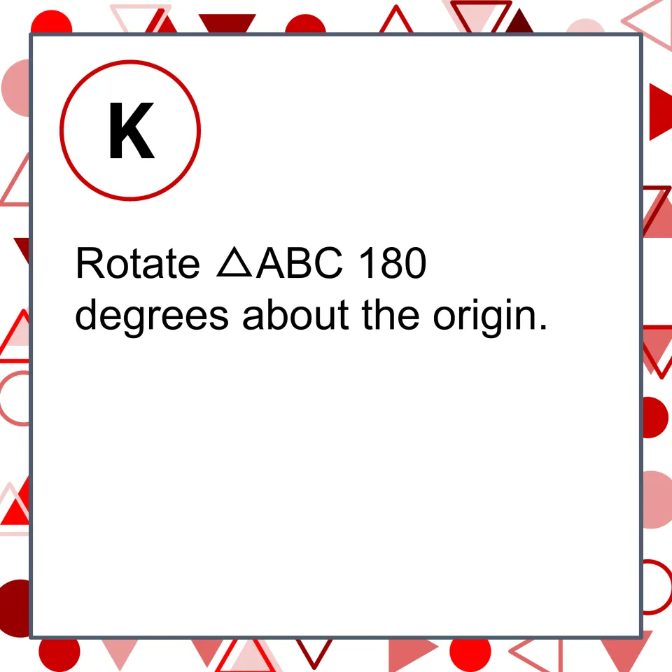 Transformation matching card K instructs students to rotate triangle ABC 180 degrees about the origin.