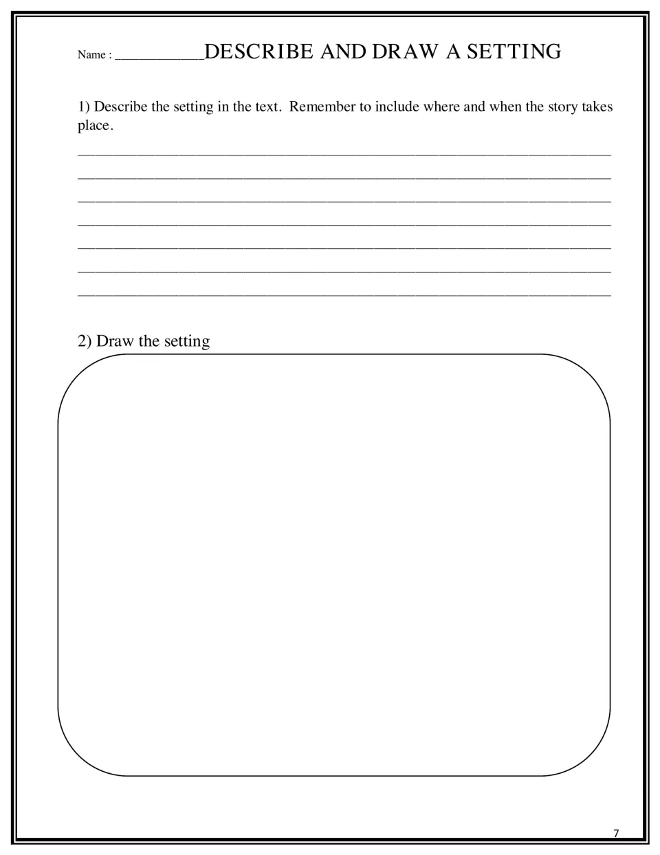 Describe and draw a setting: students write where and when the story in a text happens, then illustrate it; no rubric