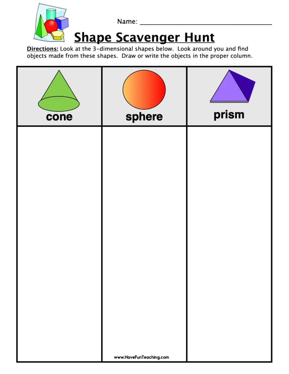 3D shape scavenger hunt: students find real objects shaped like a cone, sphere or prism and draw or write each one