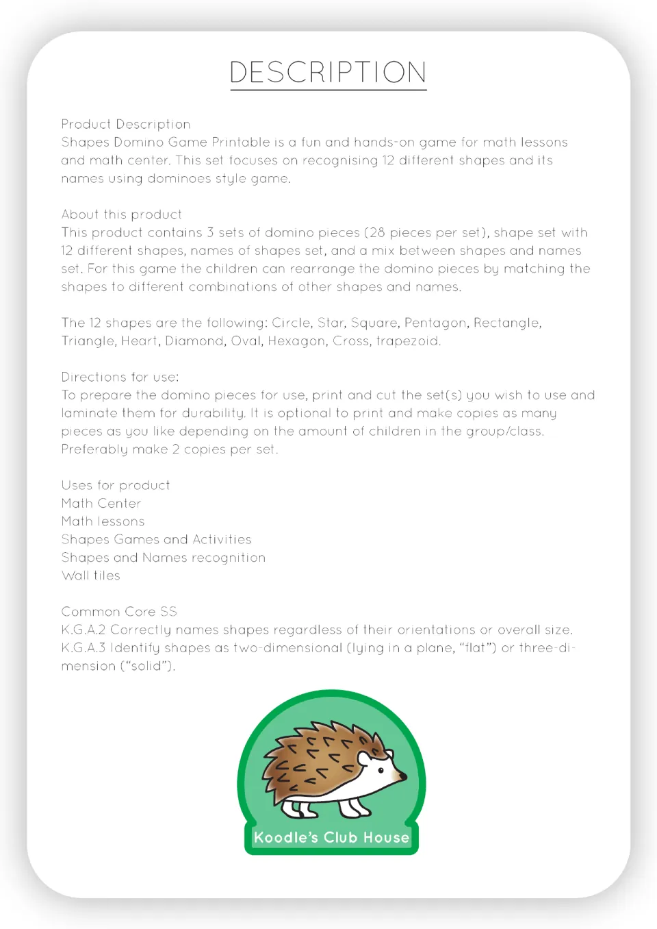 Description and directions: print, cut and laminate 3 sets of 28 domino pieces covering 12 shapes, from circle to trapezoid