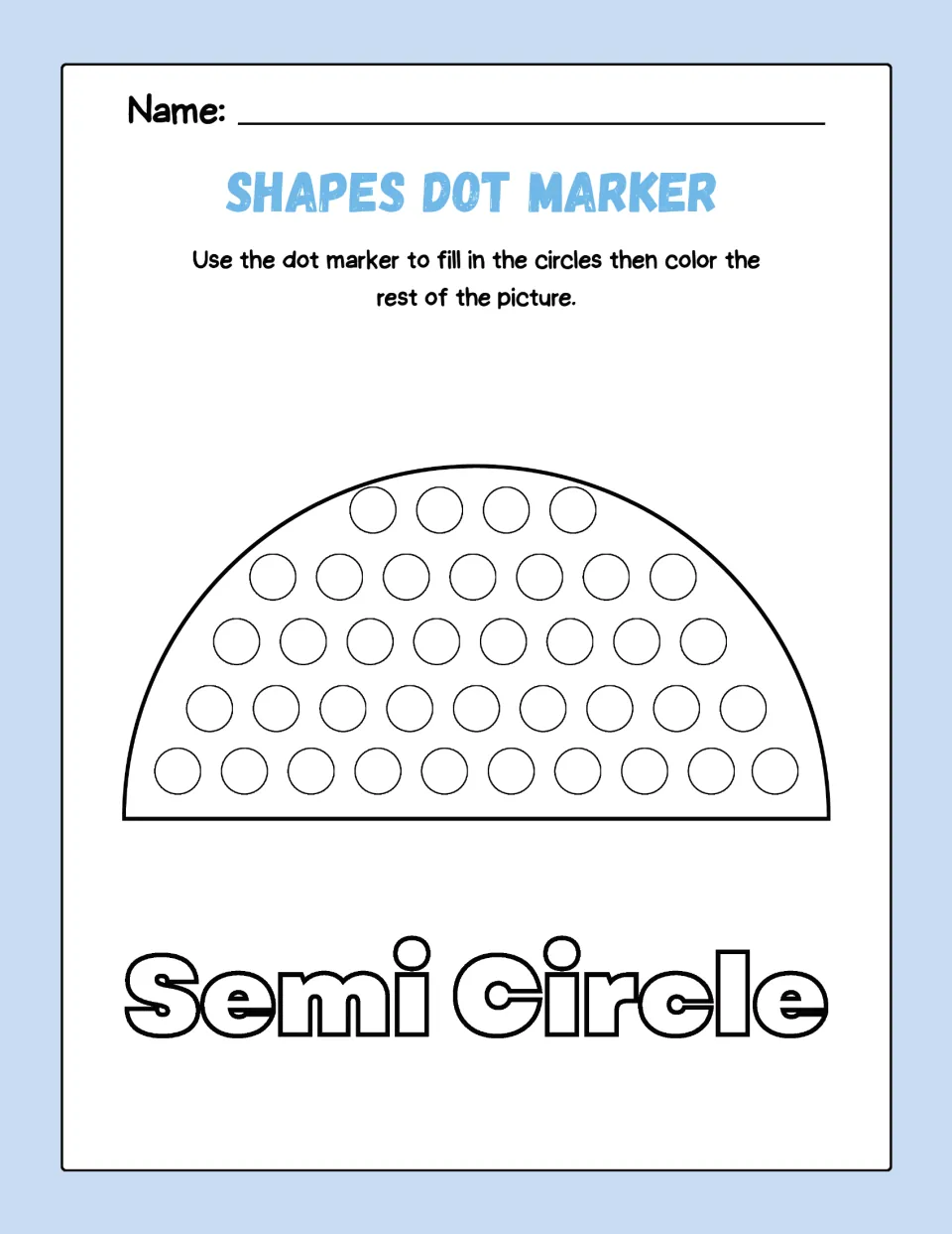 Semicircle dot marker worksheet: fill circles inside the semicircle, then color the shape labeled 'Semi Circle'