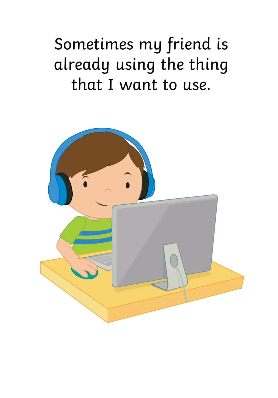 Wanting a turn: my friend is already using the thing I want, shown by a boy in headphones working at a computer