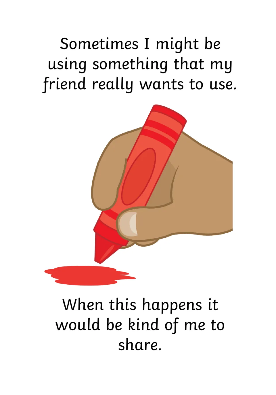 Being the one using it: a hand colours with a red crayon; text says it would be kind to share when a friend wants it