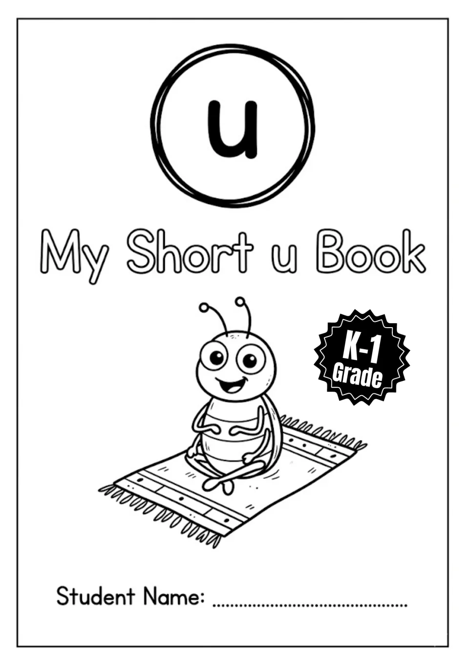 My Short u Book cover for K-1 with a large letter u, a smiling bug sitting on a rug and a line for the student name