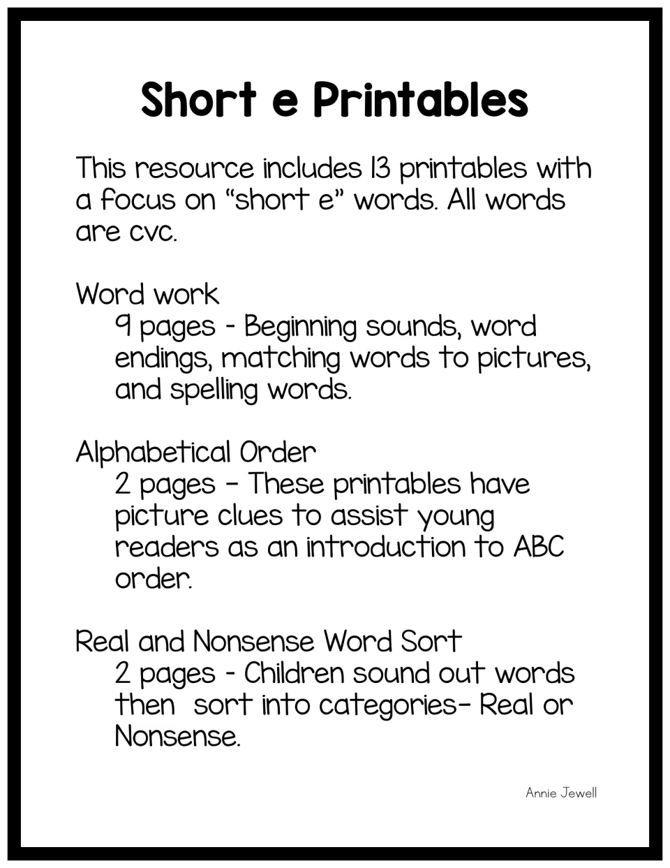 Short e contents overview: 9 word work printables, 2 ABC order sheets with picture clues and 2 real or nonsense sorts