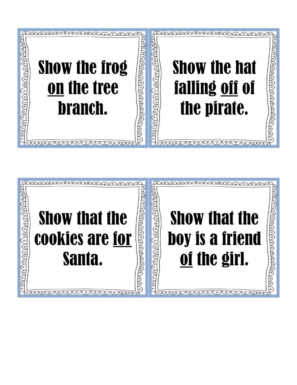 Preposition cards for on, off, for and of: frog on branch, hat off the pirate, cookies for Santa, boy a friend of the girl