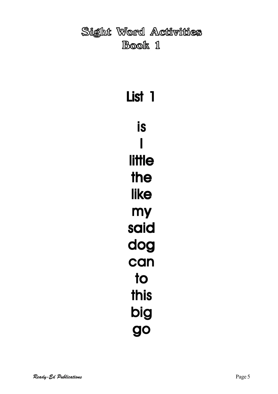 Sight Word Activities Book 1, List 1: the 13 words is, I, little, the, like, my, said, dog, can, to, this, big and go