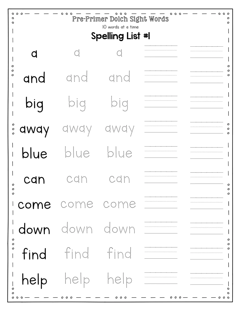 Pre-Primer Spelling List #1: students trace a, and, big, away, blue, can, come, down, find and help, then write each twice