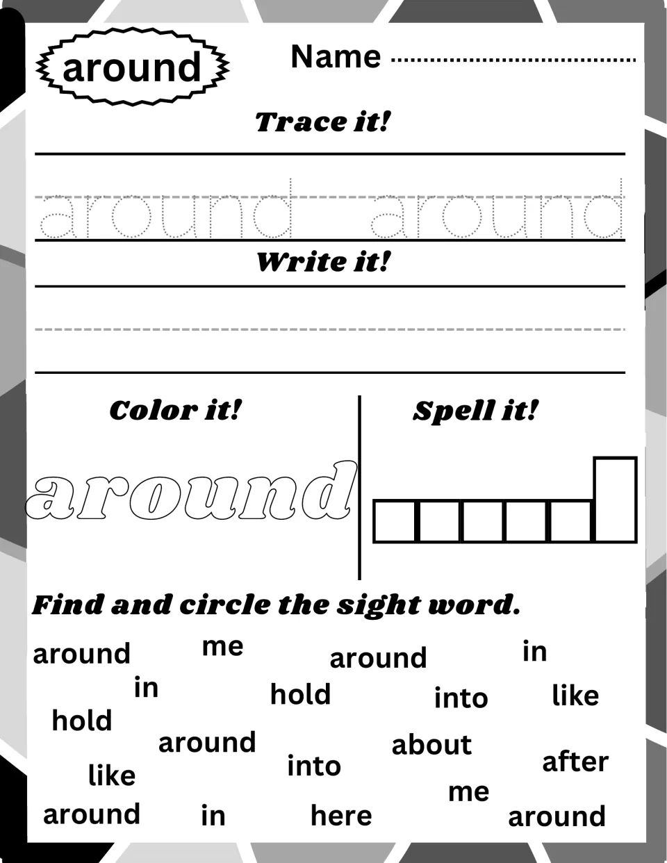 Sight word around: trace, write and color around, spell it in six shape boxes and circle around among hold, into and about