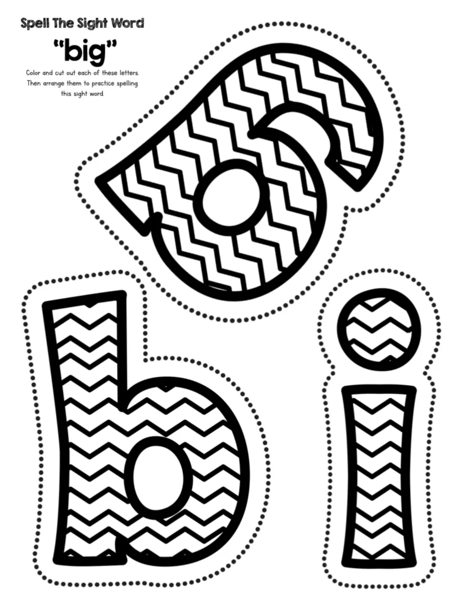 Spell The Sight Word "big": students color and cut out chevron letters b, i and g, then put them in order to spell big