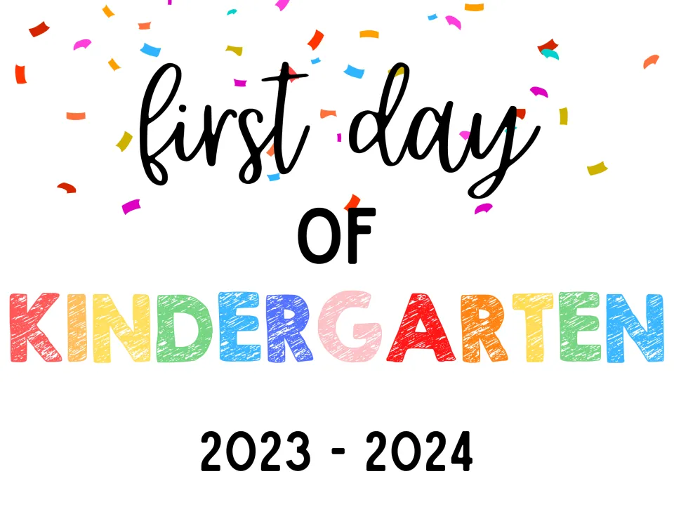 Kindergarten first day sign: script "first day of" above rainbow KINDERGARTEN lettering and 2023 - 2024, held for photos