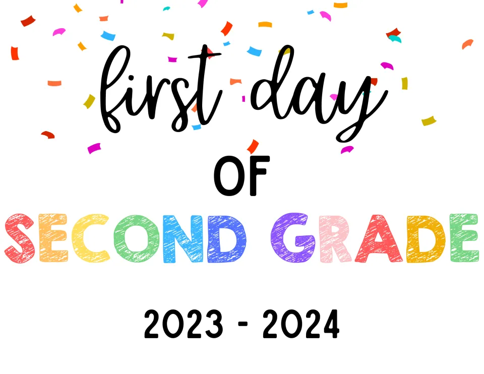Second grade sign: cursive "first day of" over rainbow SECOND GRADE letters and the 2023 - 2024 school year, with confetti
