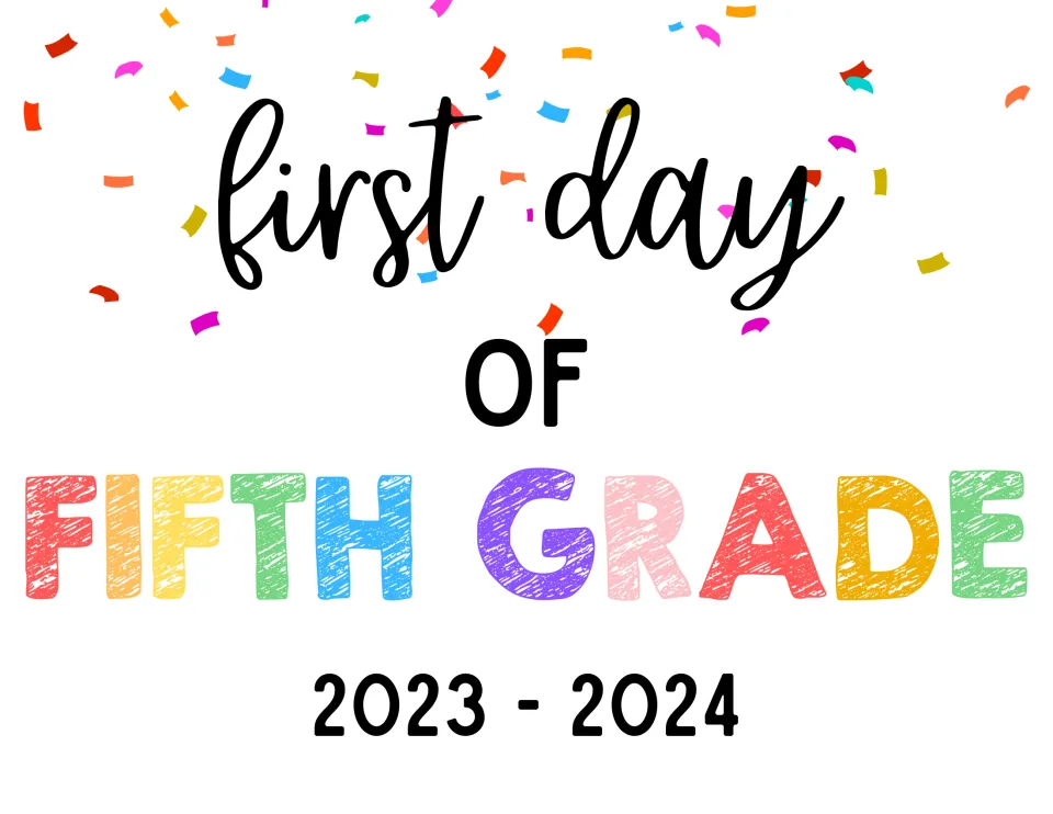 Fifth grade sign reading "first day of FIFTH GRADE 2023 - 2024" in black script and multicolor crayon letters with confetti