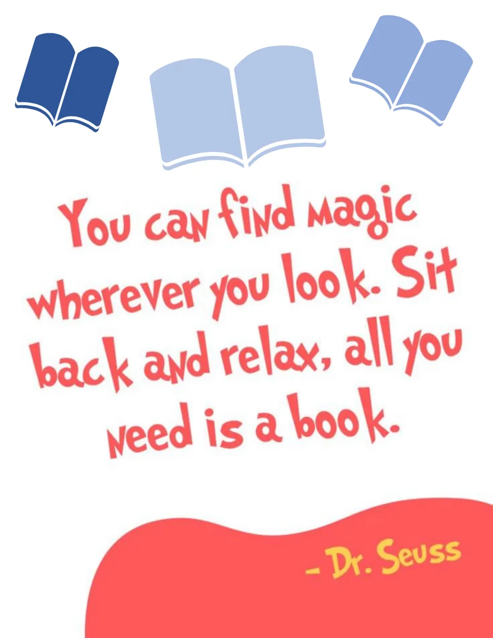 Reading quote poster credited to Dr. Seuss: you can find magic wherever you look; sit back and relax with a book