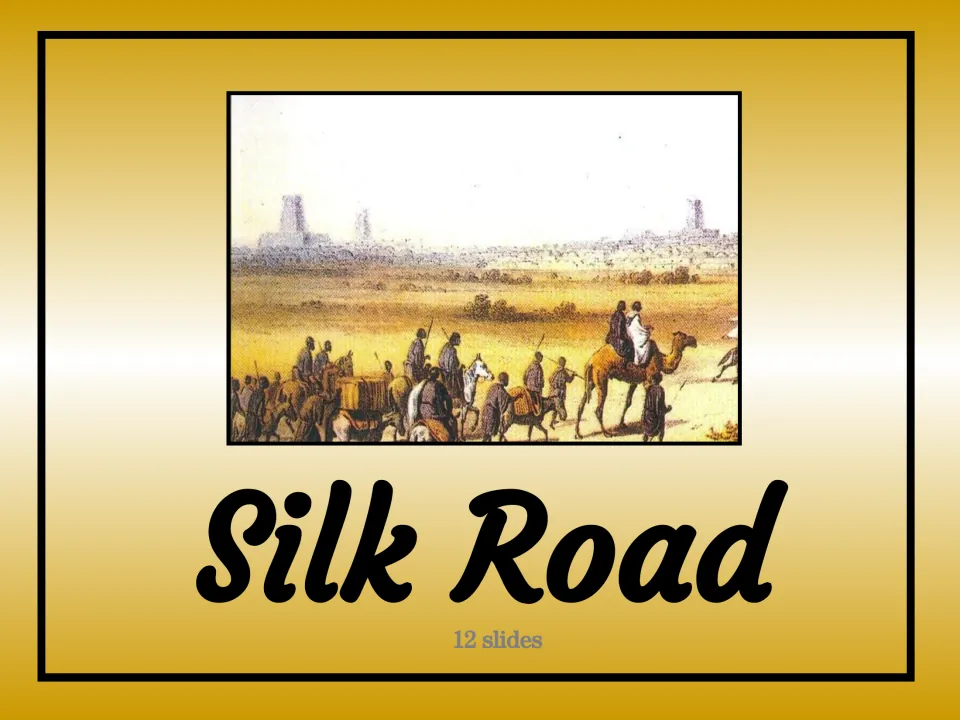 Silk Road title slide noting 12 slides, with a painting of a camel and pack-animal caravan crossing a desert to a city
