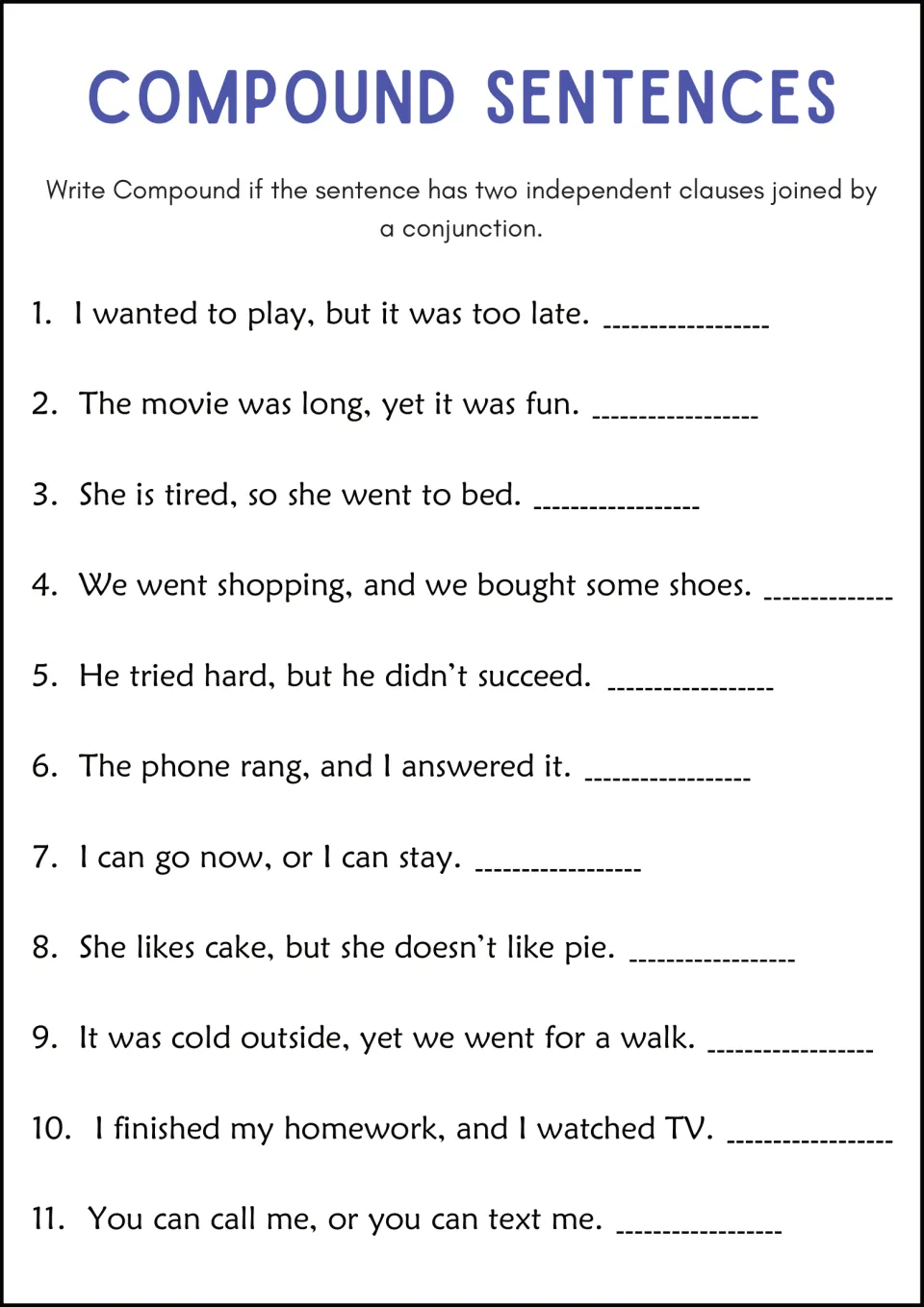 Compound Sentences: students label 11 sentences Compound when two independent clauses are joined by but, yet, so or and