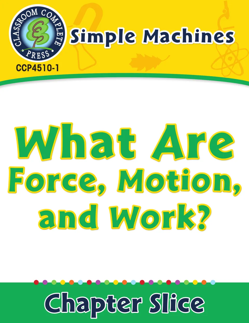 Cover of Simple Machines: What Are Force, Motion, and Work?, labeled Chapter Slice by Classroom Complete Press
