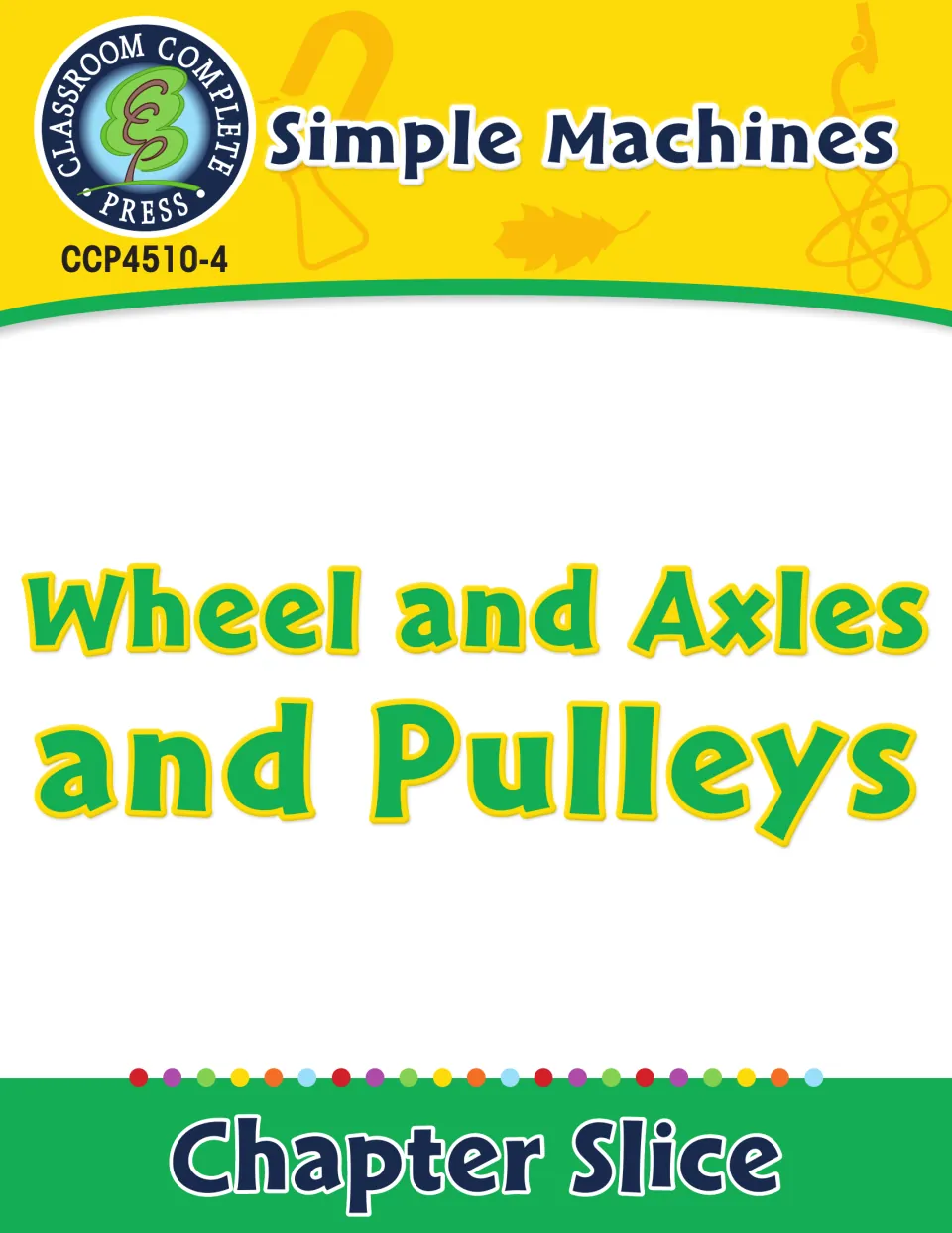 Cover of Simple Machines: Wheel and Axles and Pulleys, identified as a chapter slice from Classroom Complete Press