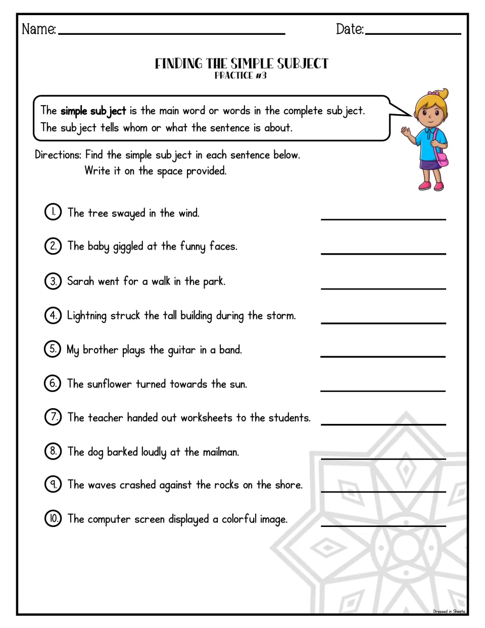 Simple subject Practice #3: students find and write the subject in 10 sentences like The sunflower turned towards the sun