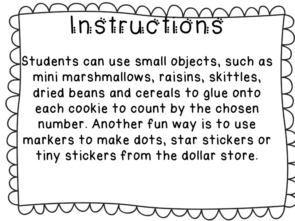 Instructions: students glue marshmallows, raisins, beans or cereal, or add dots or stickers, onto each cookie to skip count