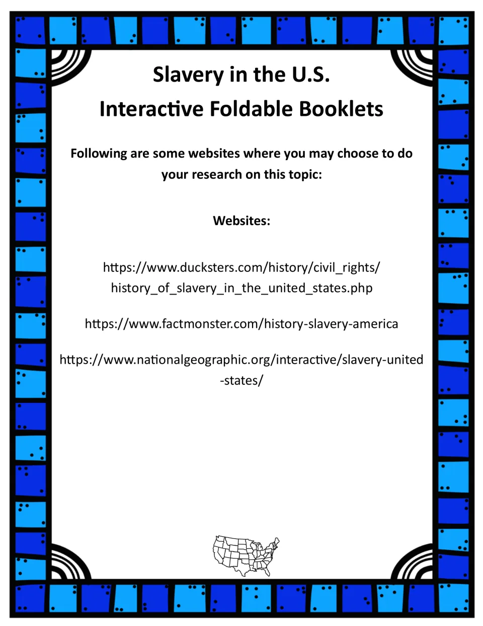 Research resources for the slavery booklets list websites from Ducksters, Fact Monster, and National Geographic