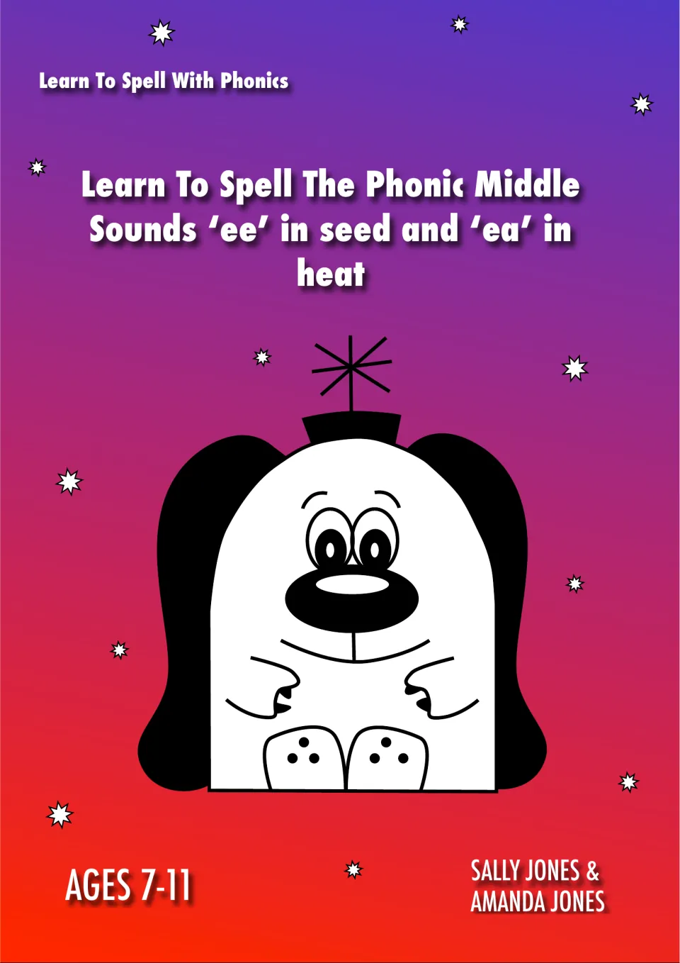 Cover of Learn To Spell With Phonics: middle sounds 'ee' in seed and 'ea' in heat, ages 7-11, with a cartoon dog