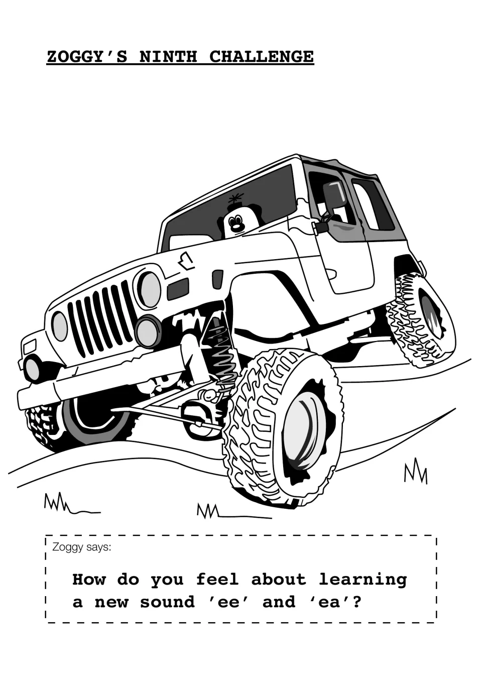 Zoggy's Ninth Challenge: Zoggy drives a jeep and asks how students feel about learning the new sounds 'ee' and 'ea'