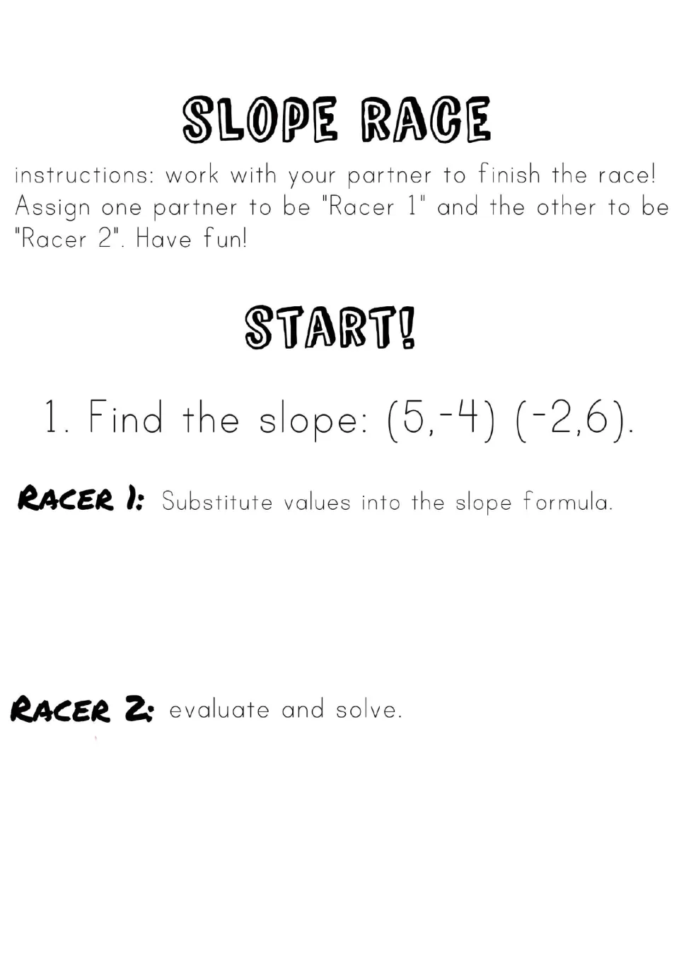 Slope problem 1: use (5, -4) and (-2, 6); Racer 1 substitutes into the formula, and Racer 2 evaluates