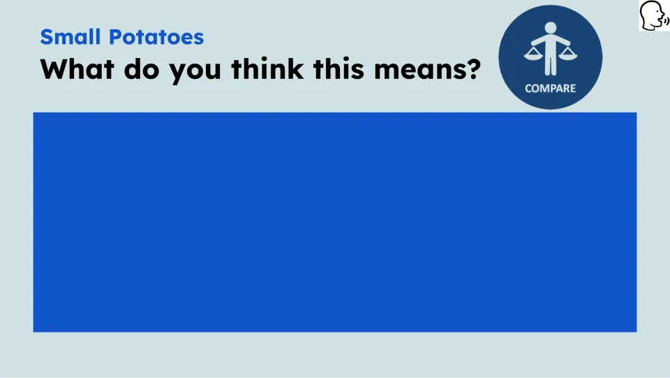 Opening prediction prompt asks what the idiom “small potatoes” means and includes a cue to compare