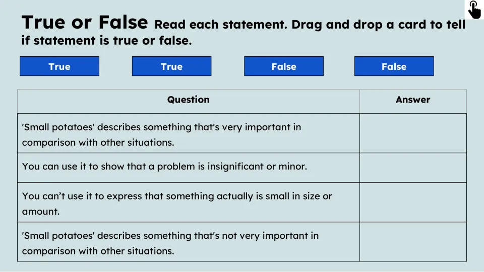 True-or-false practice asks students to classify four statements about the meaning and use of “small potatoes”