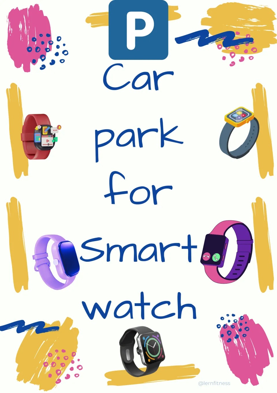 Car park for Smart watch sign: reworded label under a blue P symbol showing students the spot to set down smartwatches
