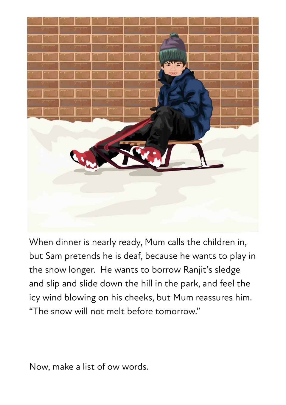 Story ending: Sam sits on a sledge wanting to stay out until Mum says the snow will last till tomorrow; task: list ow words