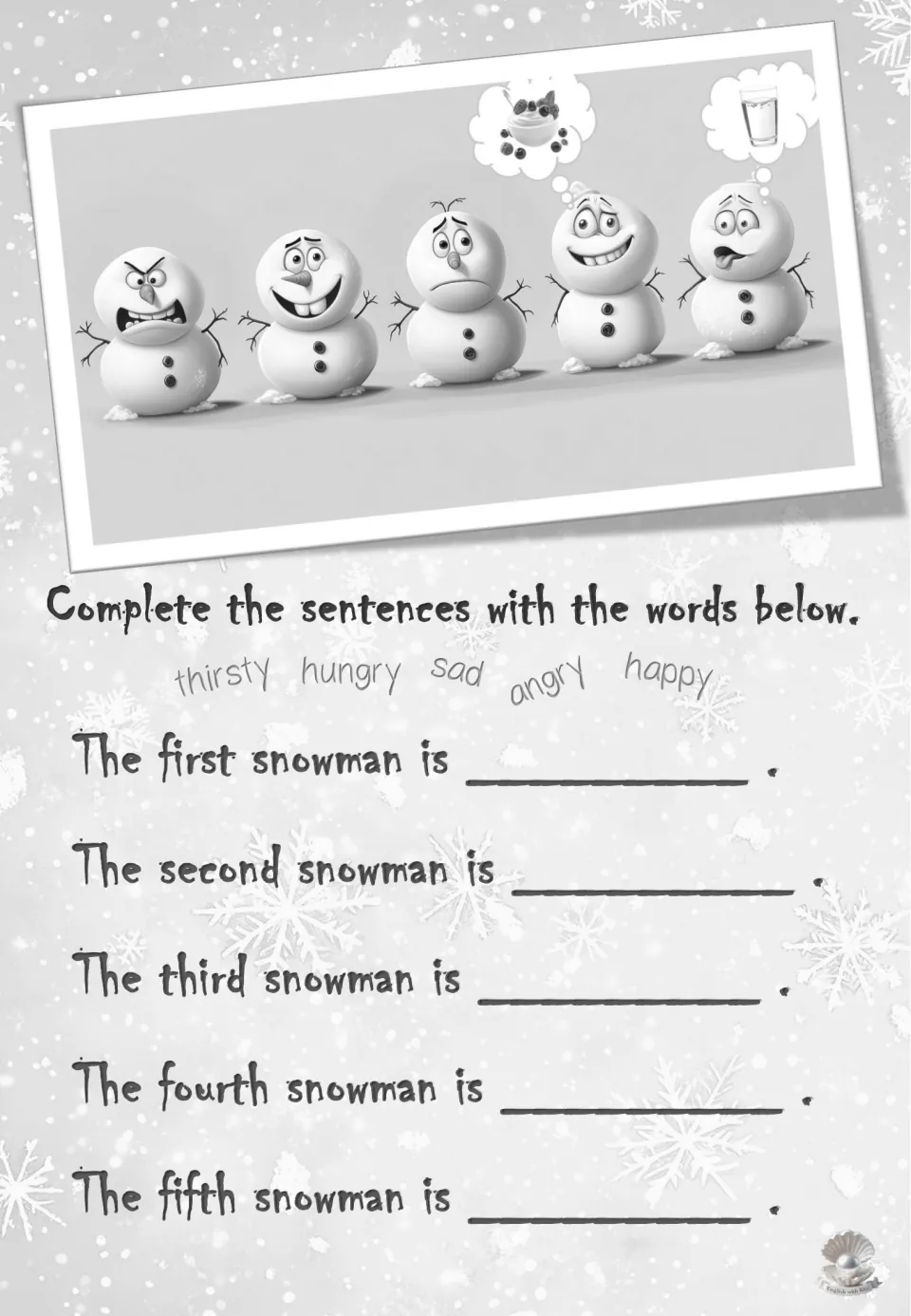 Snowman feelings: students use thirsty, hungry, sad, angry and happy to complete five sentences about pictured snowmen