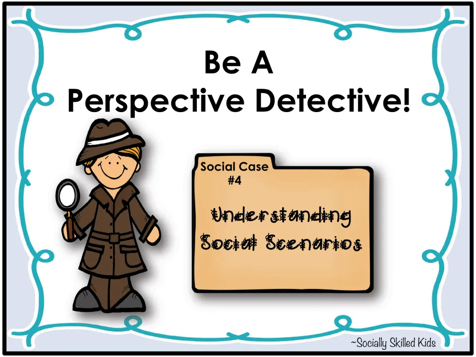 Cover for Social Case #4, Understanding Social Scenarios, headed 'Be A Perspective Detective!'