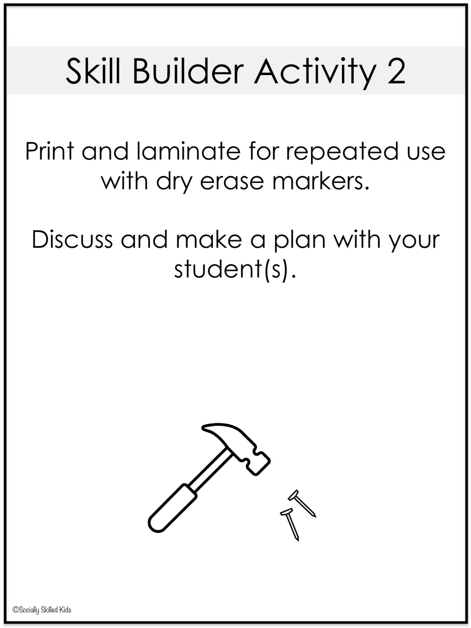 Skill Builder Activity 2 directions: laminate for use with dry erase markers, then discuss and make a plan with students