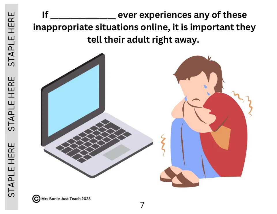 Tell an adult: if the student ever meets these inappropriate situations online, they should tell their adult right away