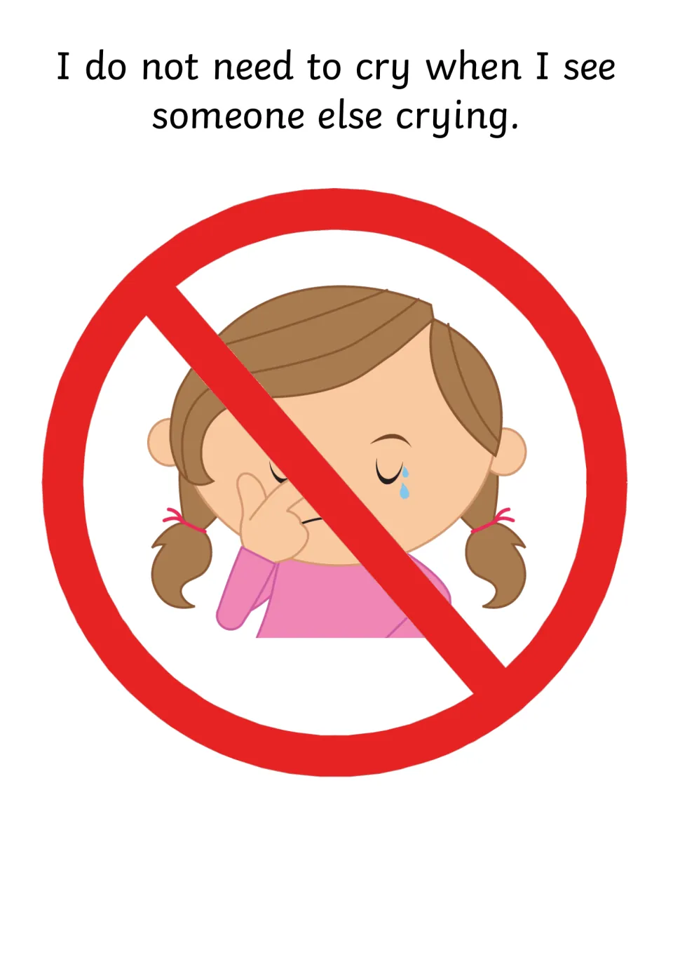 Staying calm: I do not need to cry when I see someone else crying, shown by a crying girl inside a red no symbol