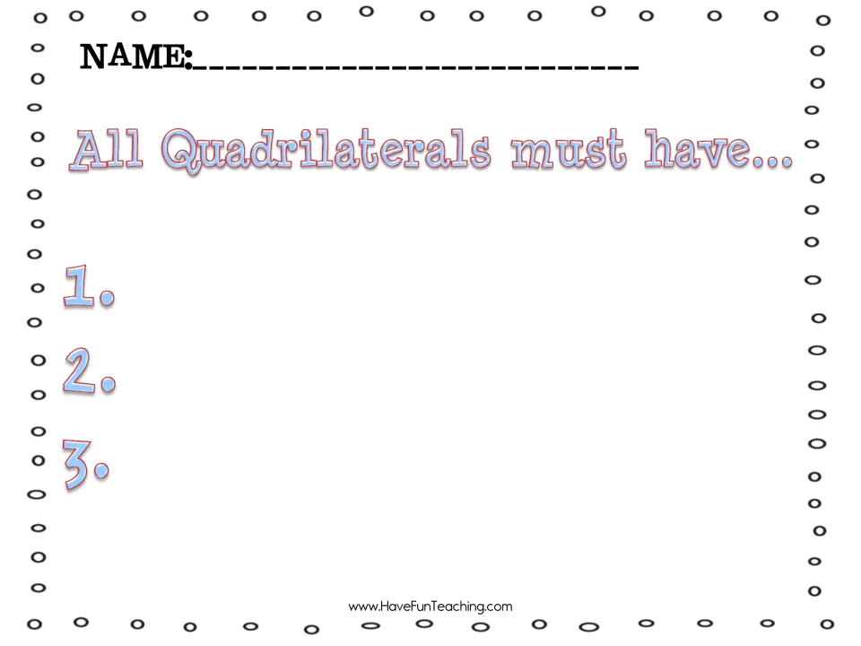 All Quadrilaterals must have...: students write three attributes every quadrilateral shares as their rule after sorting