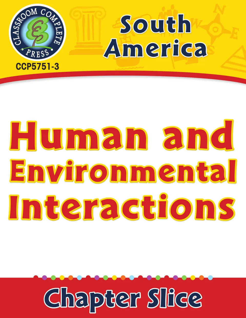 Cover of the South America chapter slice on human and environmental interactions, published by Classroom Complete Press