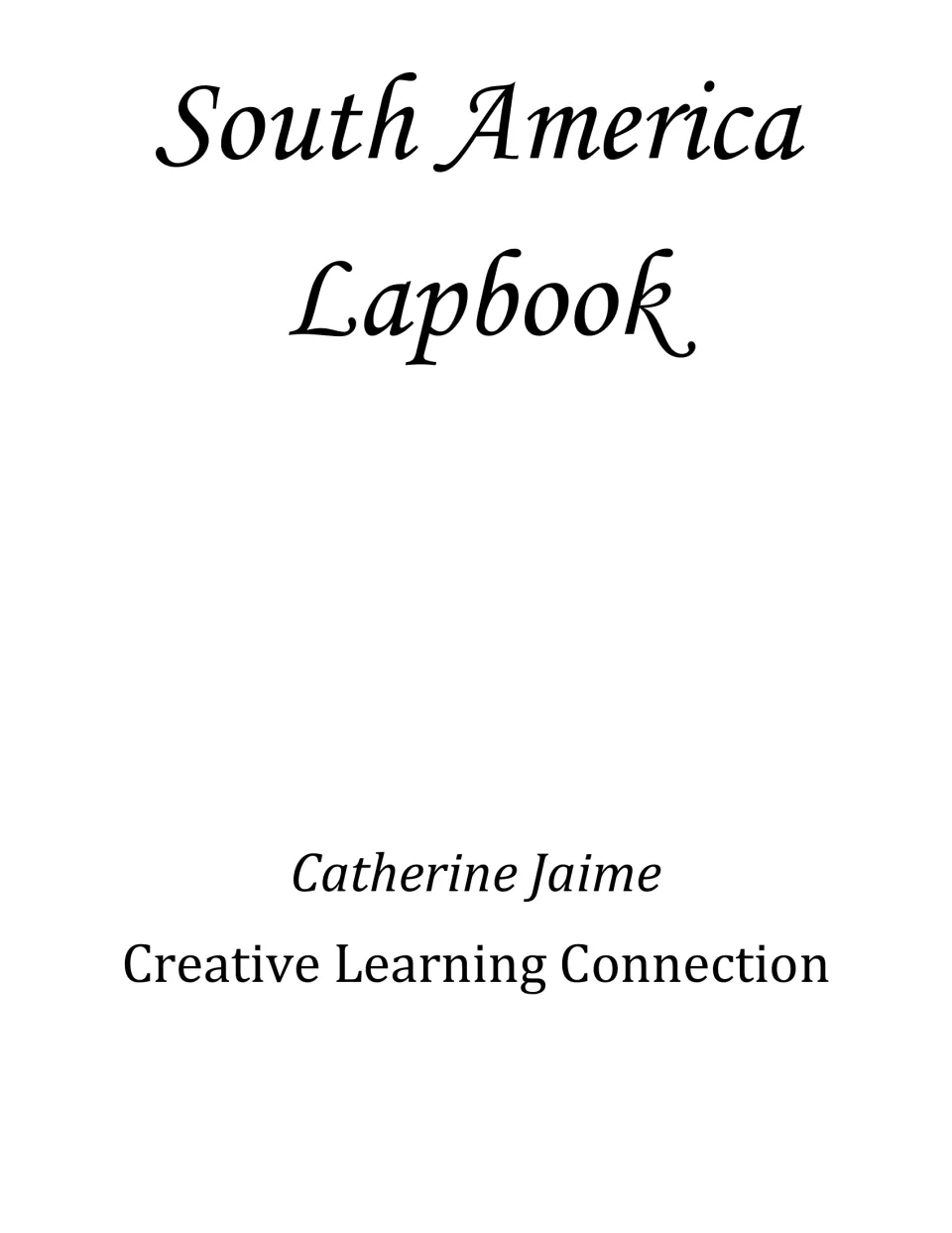 Title page naming the lapbook on South America, with author Catherine Jaime and Creative Learning Connection