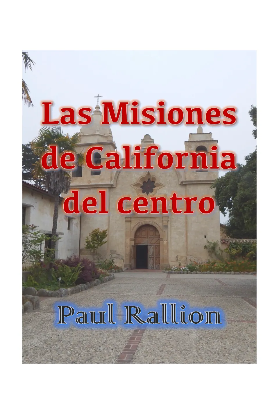 Cover of the Spanish Central California missions eBook by Paul Rallion, featuring a mission church