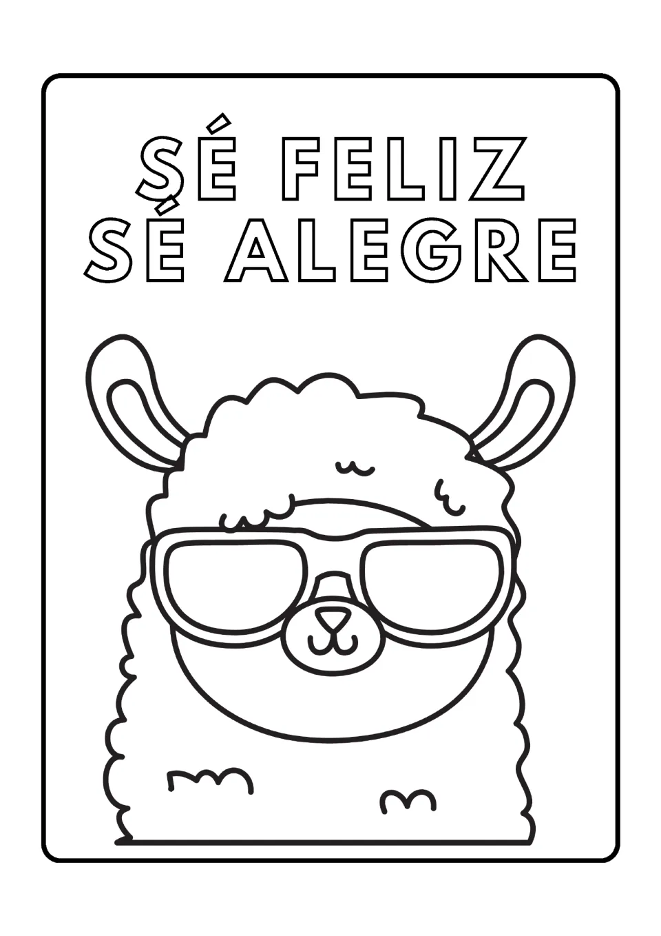 Llama coloring page 2: 'Sé feliz, sé alegre' (be happy, be cheerful), above a llama wearing sunglasses