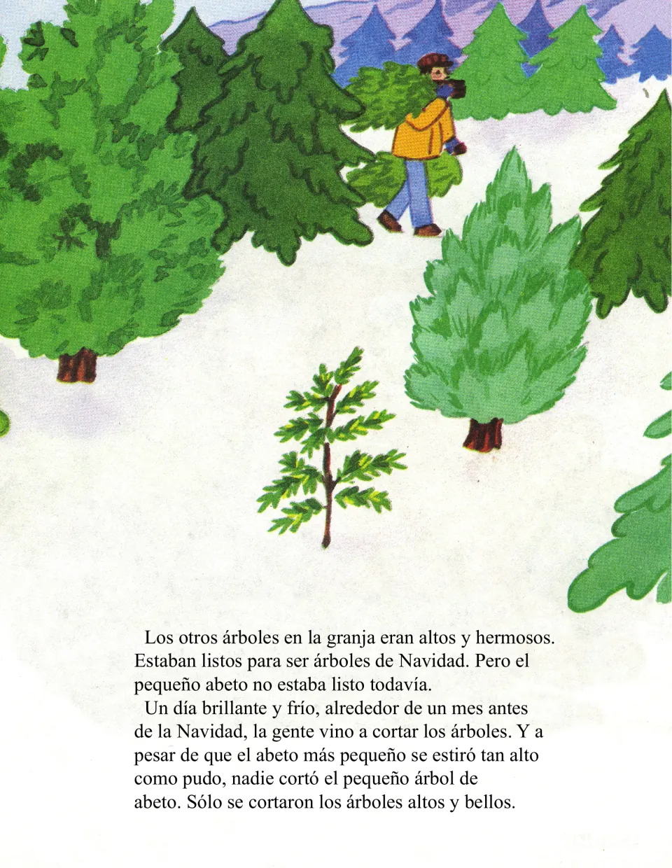 Tall trees are cut a month before Christmas, but 'nadie cortó el pequeño árbol' (no one cut the little tree)