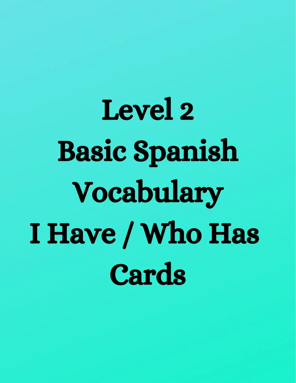 Level 2 divider introduces the words-only Basic Spanish Vocabulary I Have/Who Has food vocabulary cards