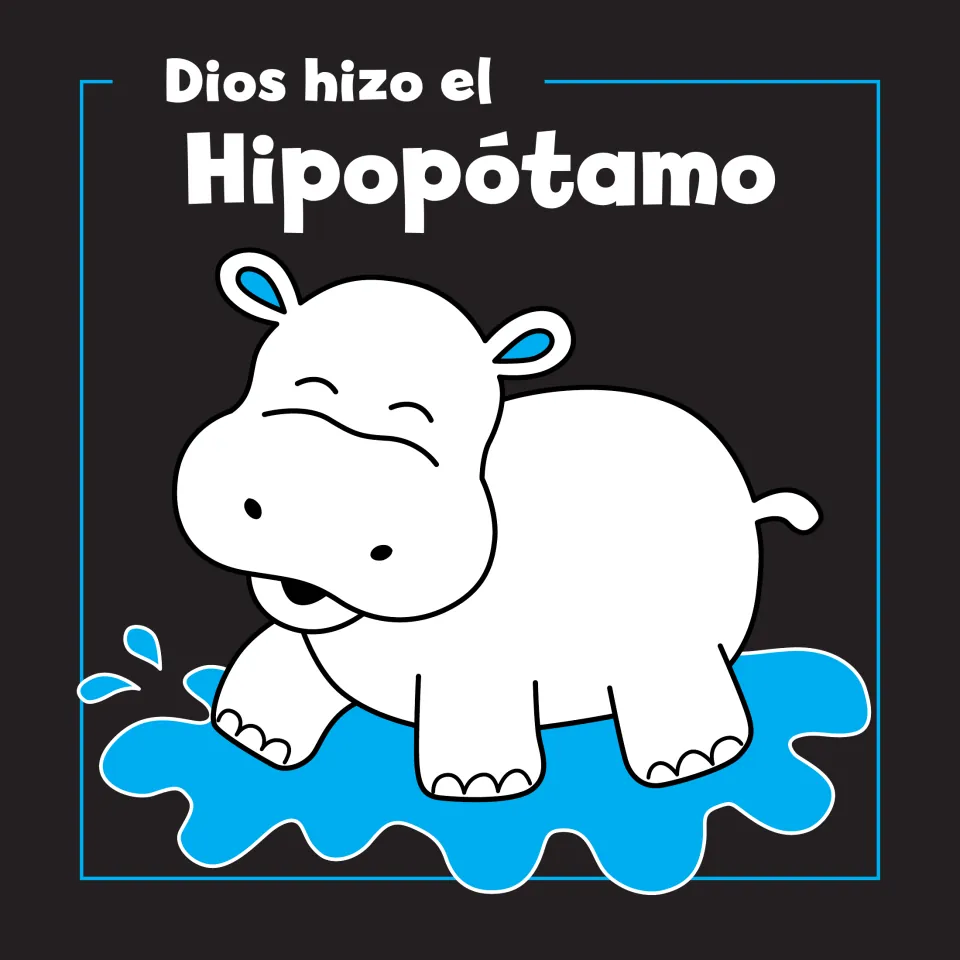 Seventh animal page: 'Dios hizo el Hipopótamo' (God made the hippo), with a hippo splashing in water