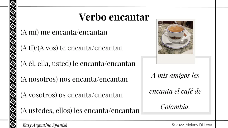 Encantar (to love) reference slide gives six pronoun patterns with encanta/encantan and a Colombian coffee example