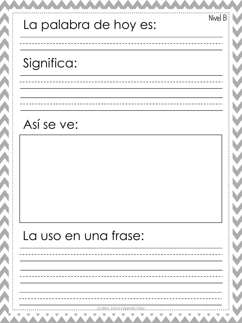 Word of the day, Nivel B: students write la palabra de hoy, its meaning, draw it (así se ve) and use it in a sentence