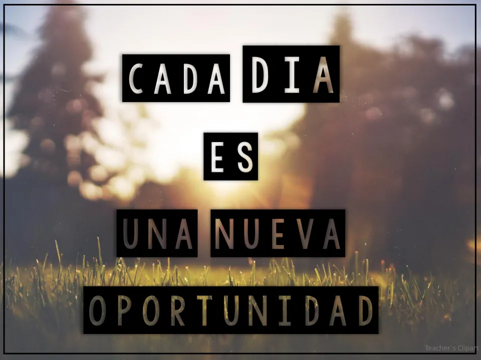 Spanish poster saying 'Cada día es una nueva oportunidad' over a blurred sunrise shining through trees onto grass