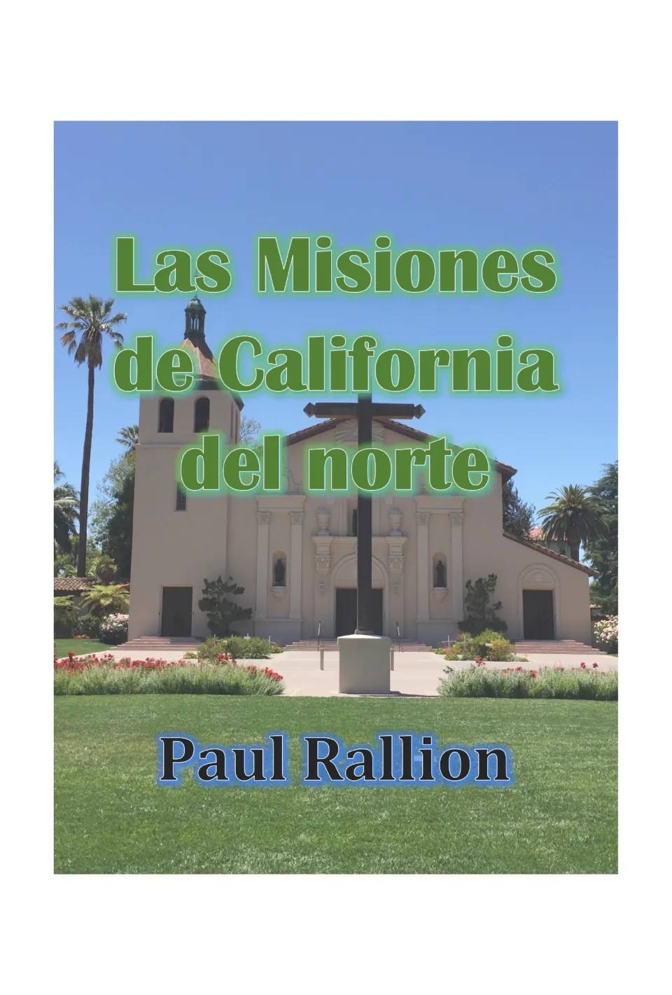 Spanish mission guide cover: Las Misiones de California del norte by Paul Rallion, with a mission photograph