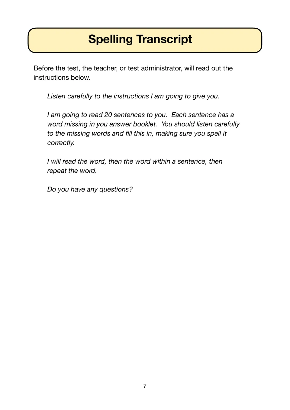 Spelling Transcript script for the teacher to read aloud: listen carefully, 20 sentences, word then sentence then word